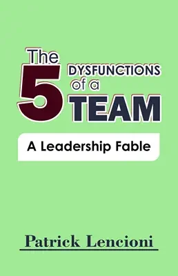 The 5 disfunctions of a team