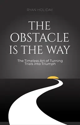The Obstacle Is the Way