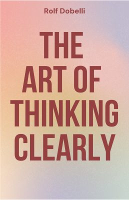 The art of thinking clearly